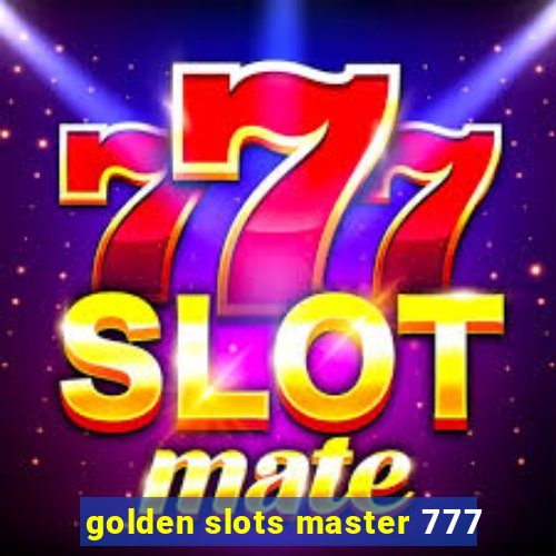 golden slots master 777