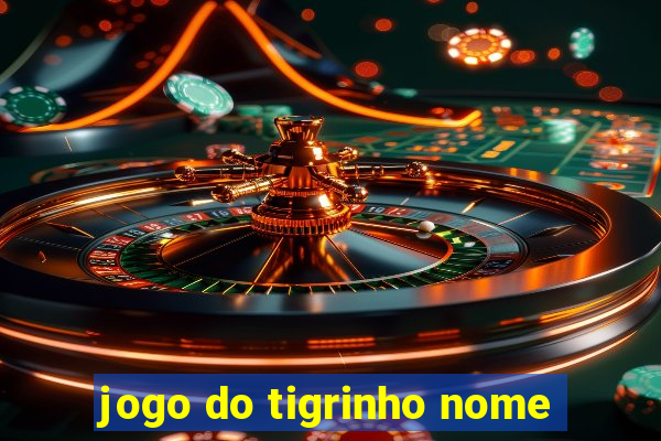 jogo do tigrinho nome