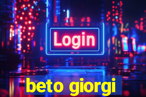 beto giorgi