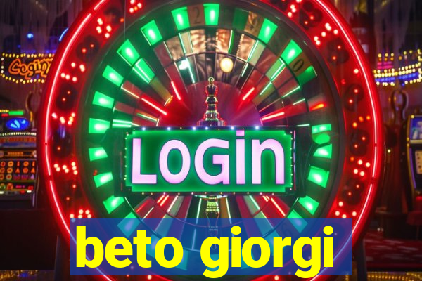 beto giorgi