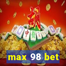 max 98 bet