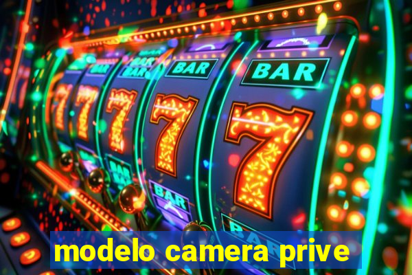 modelo camera prive