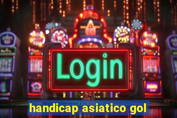 handicap asiatico gol