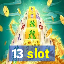 13 slot