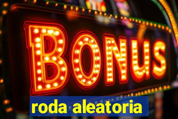 roda aleatoria