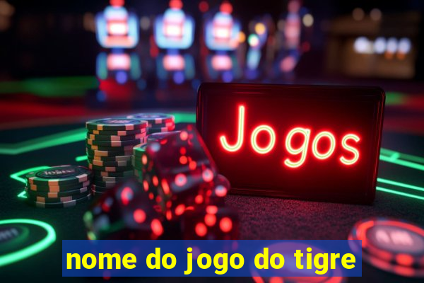 nome do jogo do tigre