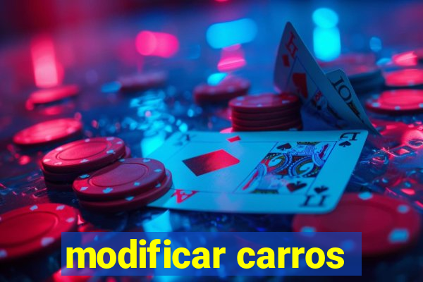 modificar carros