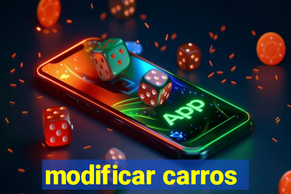 modificar carros