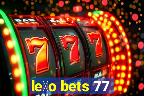 le茫o bets 77