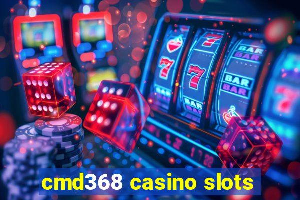 cmd368 casino slots