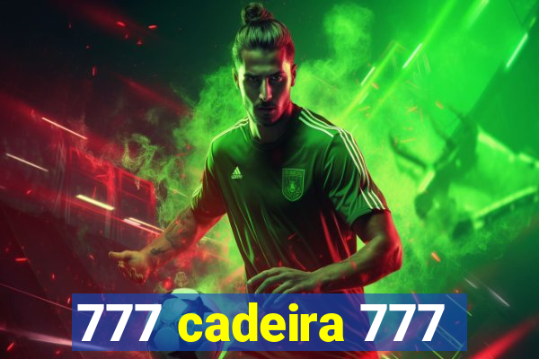 777 cadeira 777