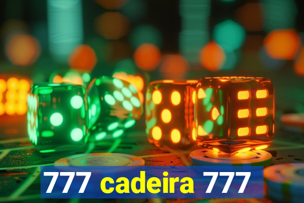 777 cadeira 777