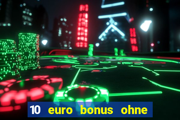 10 euro bonus ohne einzahlung casino 2021