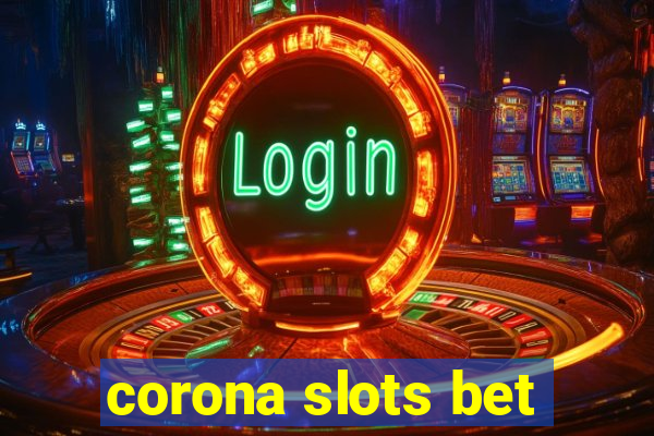 corona slots bet