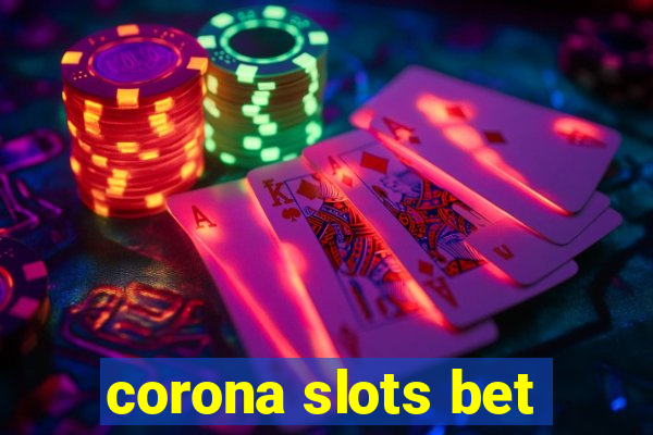 corona slots bet