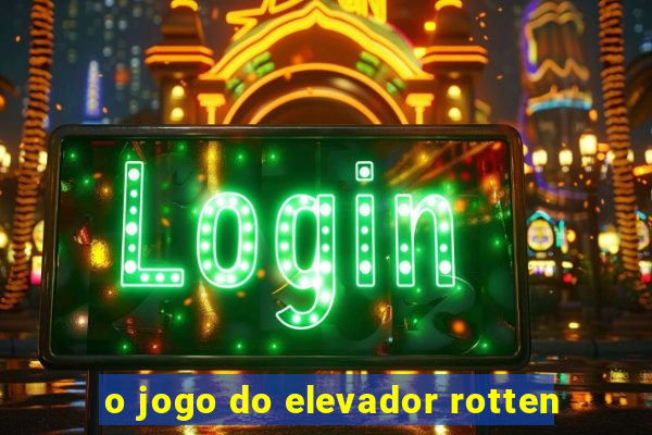 o jogo do elevador rotten