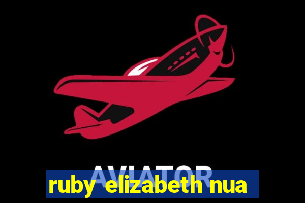 ruby elizabeth nua