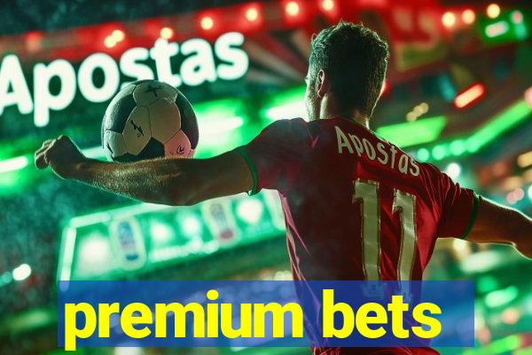 premium bets