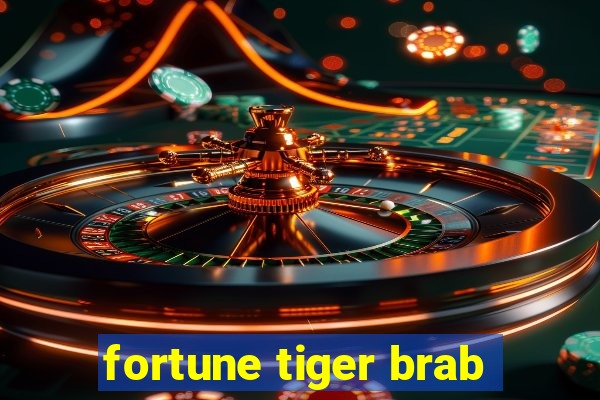 fortune tiger brab