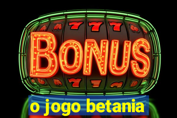 o jogo betania