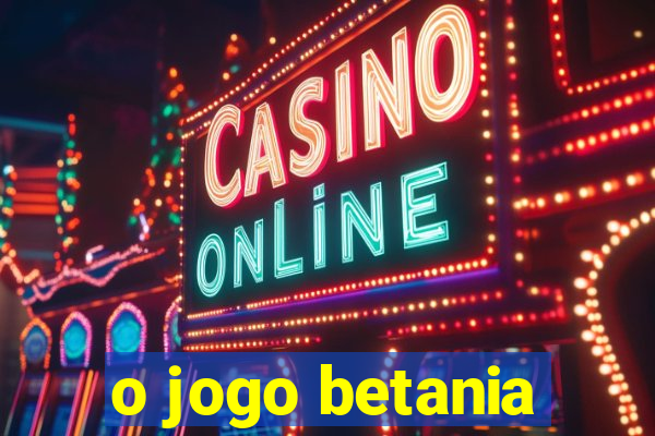 o jogo betania