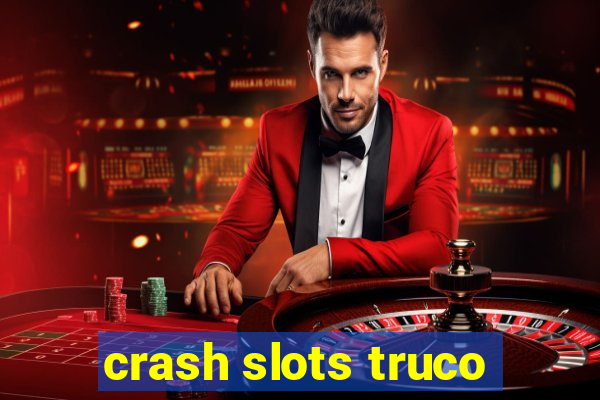 crash slots truco