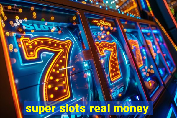 super slots real money