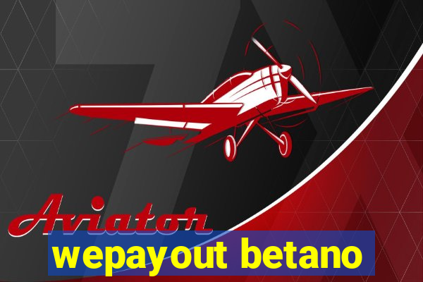 wepayout betano