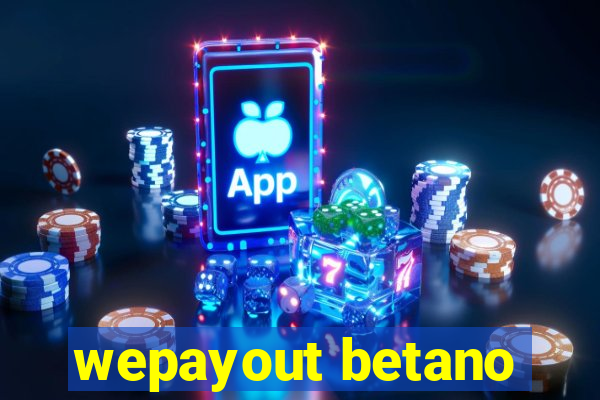 wepayout betano