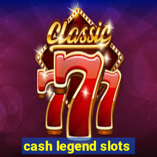 cash legend slots