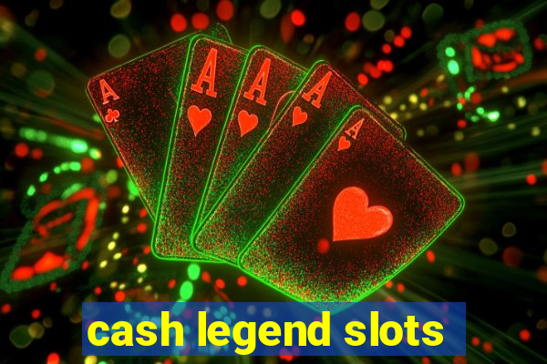 cash legend slots