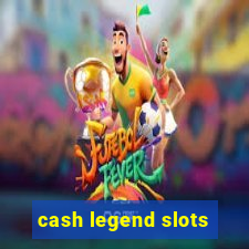 cash legend slots