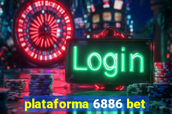 plataforma 6886 bet