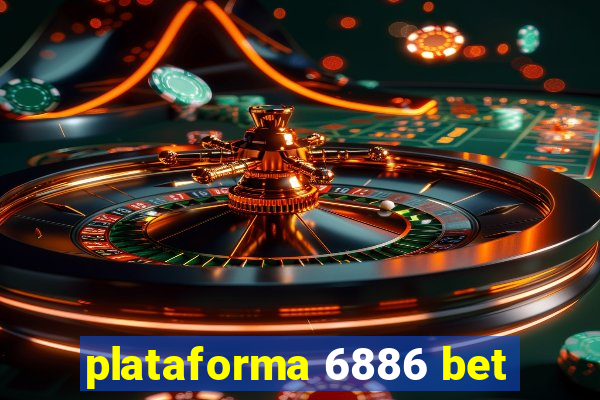 plataforma 6886 bet