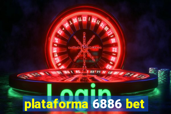 plataforma 6886 bet