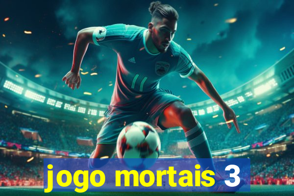 jogo mortais 3