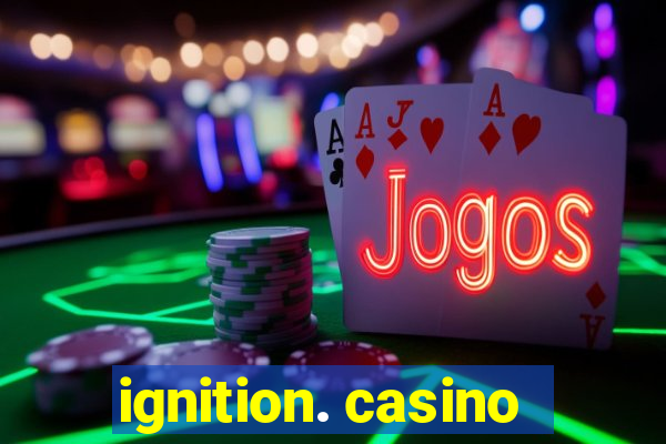 ignition. casino