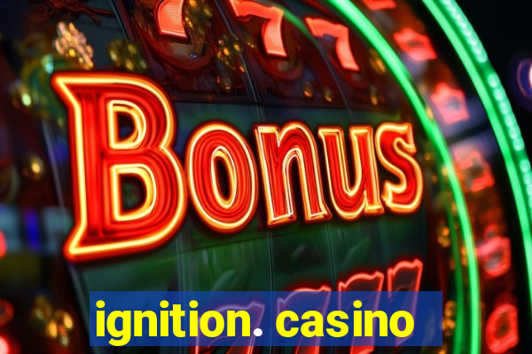 ignition. casino