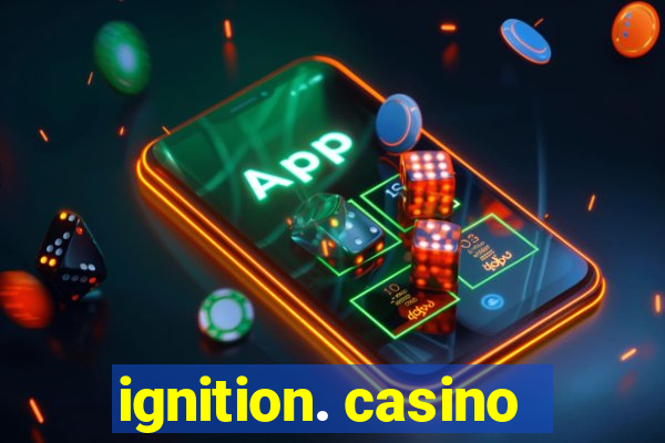 ignition. casino