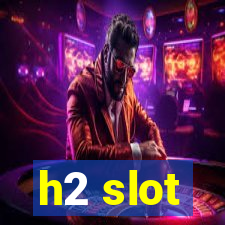 h2 slot