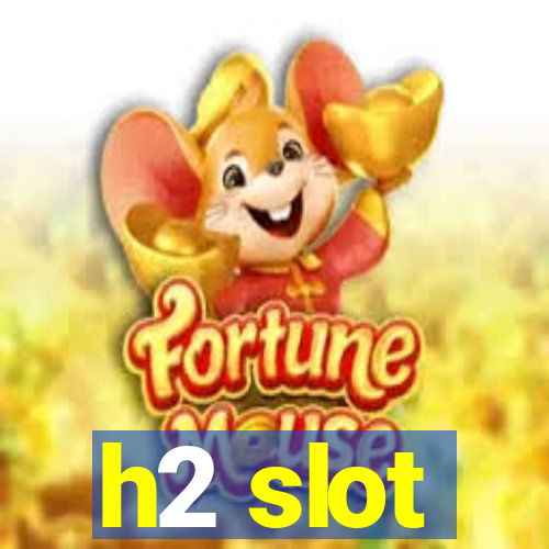 h2 slot