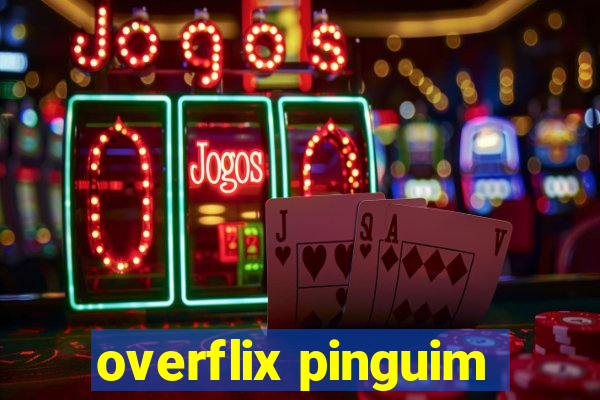 overflix pinguim