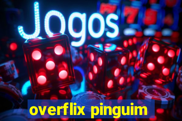 overflix pinguim