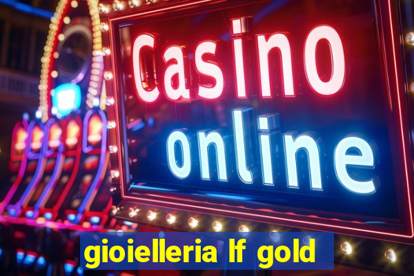 gioielleria lf gold