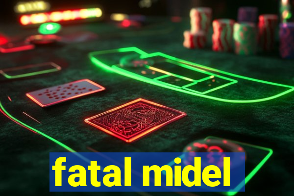 fatal midel