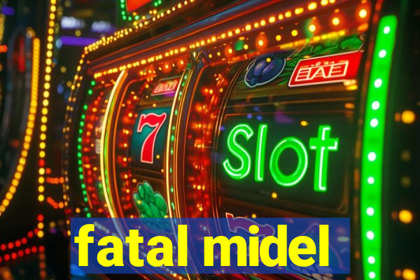 fatal midel