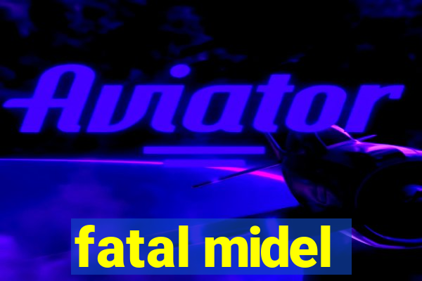 fatal midel