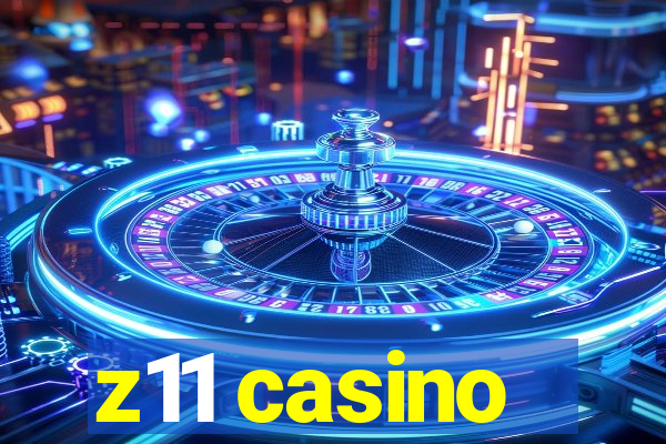 z11 casino