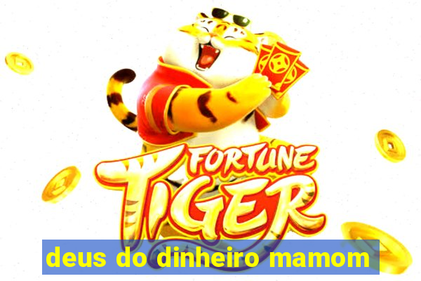 deus do dinheiro mamom