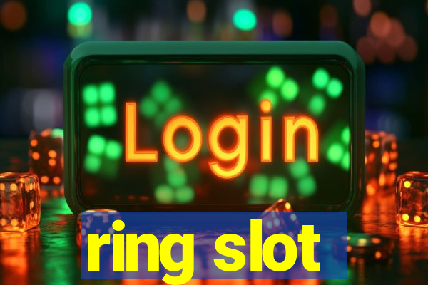 ring slot